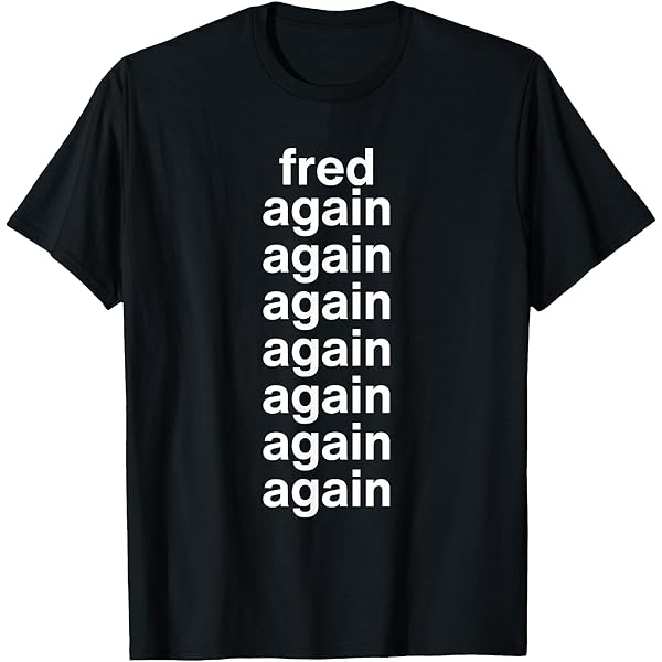 Amazon.com: Fred Again Fred Again T-Shirt : Clothing, Shoes & Jewelry